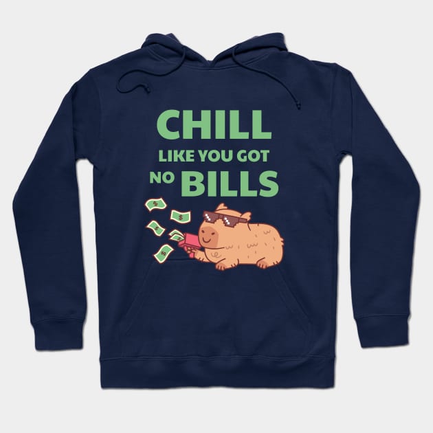 Chilling Capybara Chill Like You Got No Bills Funny Quote Hoodie by rustydoodle